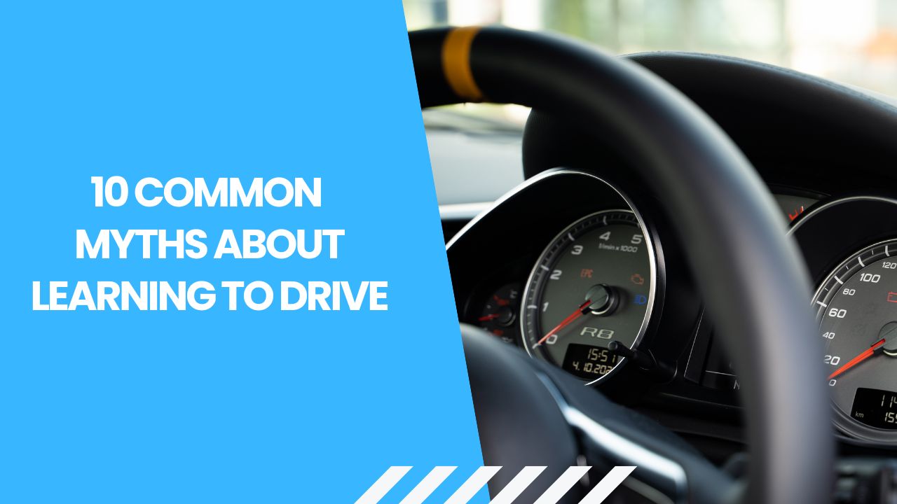 10 common Myths About Learning to Drive