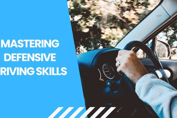 Mastering Defensive Driving Skills: The Key to Safer Roads Mastering Defensive Driving Skills
