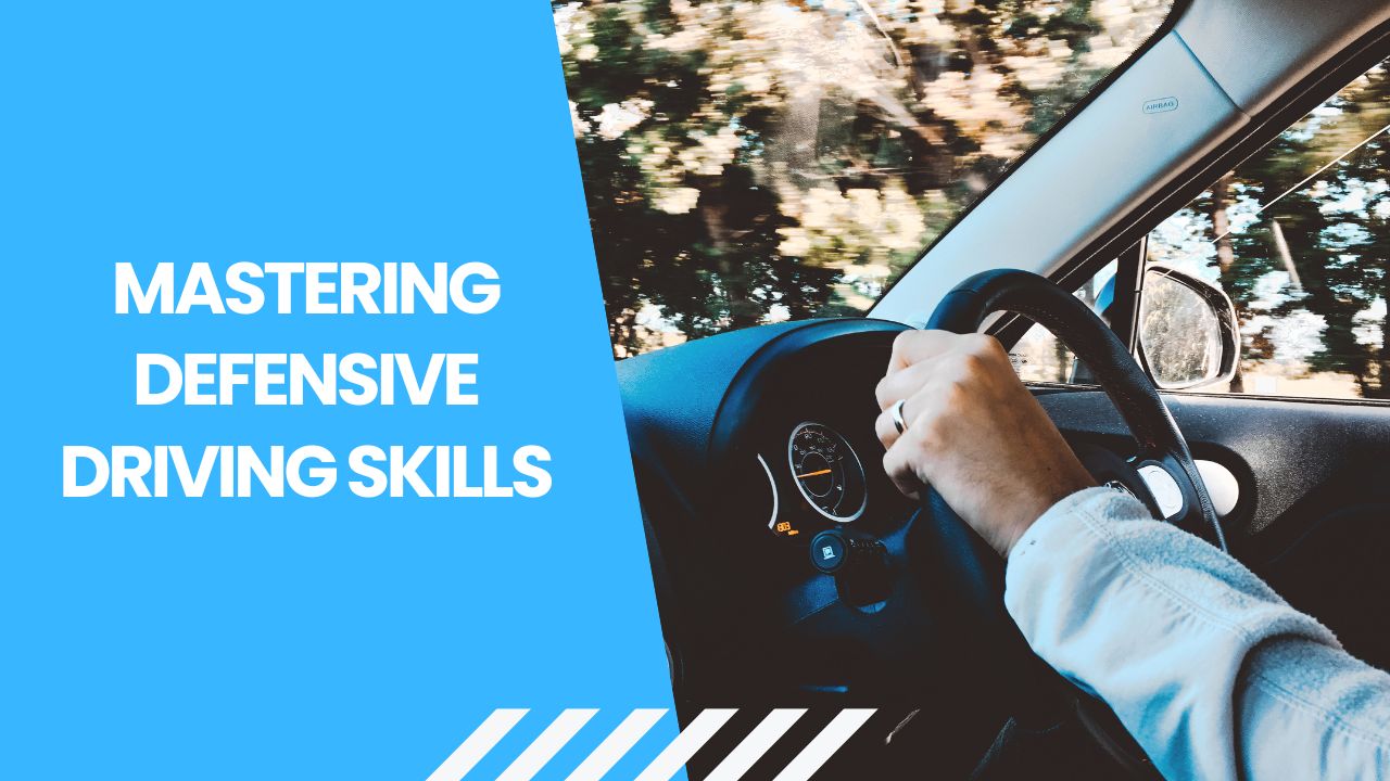 Mastering Defensive Driving Skills